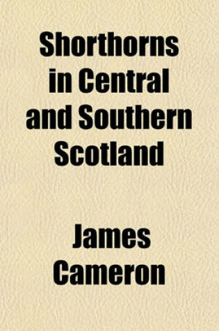 Cover of Shorthorns in Central and Southern Scotland
