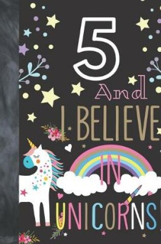 Cover of 5 And I Believe In Unicorns