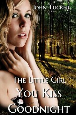 Cover of The Little Girl You Kiss Goodnight
