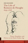 Book cover for The Life of Romeyn de Hooghe 1645-1708