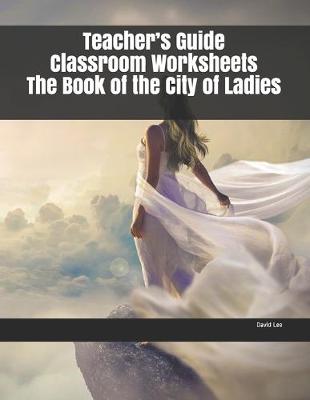Book cover for Teacher's Guide Classroom Worksheets The Book of the City of Ladies