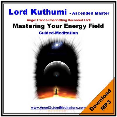 Book cover for Mastering Your Energy Field - Lord Kuthumi Guided Meditation