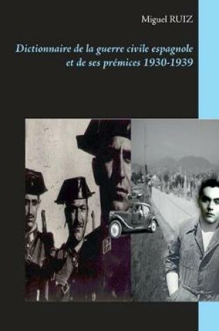 Cover of Dictionnaire de la guerre civile espagnole et de ses premices 1930-1939