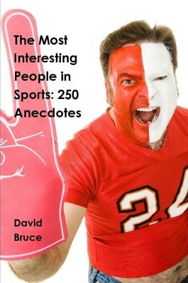 Book cover for The Most Interesting People in Sports: 250 Anecdotes