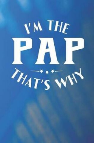 Cover of I'm The Pap That's Why