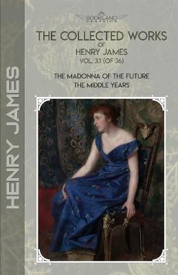 Book cover for The Collected Works of Henry James, Vol. 33 (of 36)