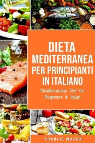 Cover of Dieta Mediterranea Per Principianti In Italiano/ Mediterranean Diet for Beginners In Italian