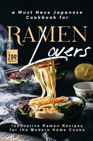 Cover of A Must Have Japanese Cookbook for Ramen Lovers
