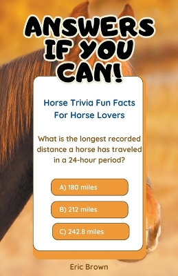 Cover of Answers If You Can! Horse Trivia Fun Facts For Horse Lovers