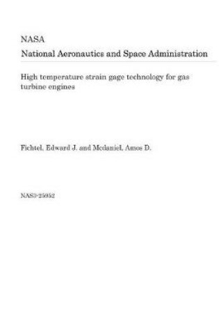 Cover of High Temperature Strain Gage Technology for Gas Turbine Engines