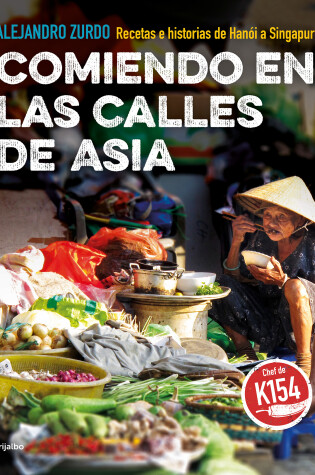 Cover of Comiendo en las calles de Asia. Recetas e historias de Hanoi a Singapur / Eating In The Streets Of Asia.  Recipes and stories from Hanoi to Singapore