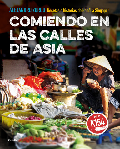 Book cover for Comiendo en las calles de Asia. Recetas e historias de Hanoi a Singapur / Eating In The Streets Of Asia.  Recipes and stories from Hanoi to Singapore