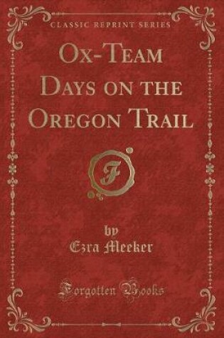 Cover of Ox-Team Days on the Oregon Trail (Classic Reprint)