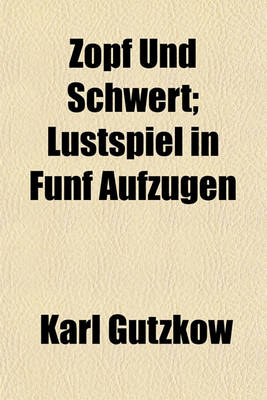 Book cover for Zopf Und Schwert; Lustspiel in Funf Aufzugen