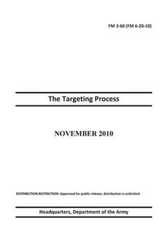 Cover of Field Manual FM 3-60 (FM 6-20-10) The Targeting Process November 2010