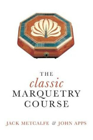 Cover of The classic Marquetry Course