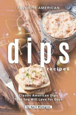 Cover of Favorite American Dips Recipes