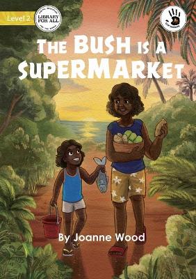 Book cover for The Bush is a Supermarket - Our Yarning