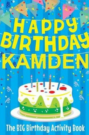 Cover of Happy Birthday Kamden - The Big Birthday Activity Book