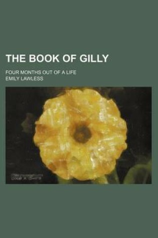 Cover of The Book of Gilly; Four Months Out of a Life