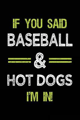 Book cover for If You Said Baseball & Hot Dogs I'm in