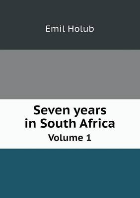 Book cover for Seven years in South Africa Volume 1