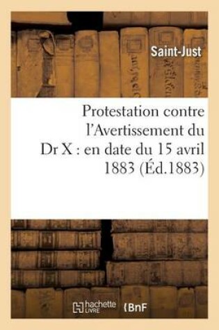 Cover of Protestation Contre l'Avertissement Du Dr X: En Date Du 15 Avril 1883