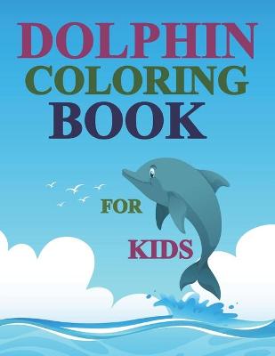 Book cover for Dolphin Coloring Book For Kids