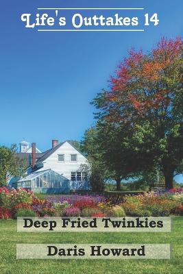 Book cover for Deep Fried Twinkies - Life's Outtakes 14