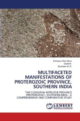 Cover of Multifaceted Manifestations of Proterozoic Province, Southern India