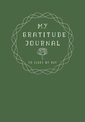 Book cover for MY GRATITUDE JOURNAL, TO START MY DAY. Daily Gratitude Journal for Women - Writing Prompts and Dream Journal