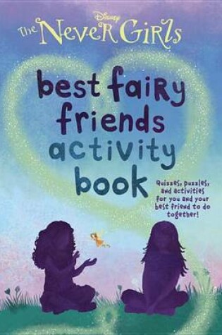 Cover of Best Fairy Friends Activity Book (Disney: The Never Girls)
