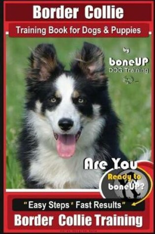 Cover of Border Collie Training Book for Dogs and Puppies by Boneup Dog Training