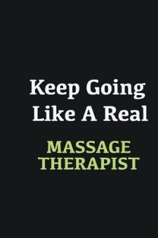 Cover of Keep Going Like a Real Massage Therapist