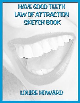 Book cover for 'Have Good Teeth' Themed Law of Attraction Sketch Book