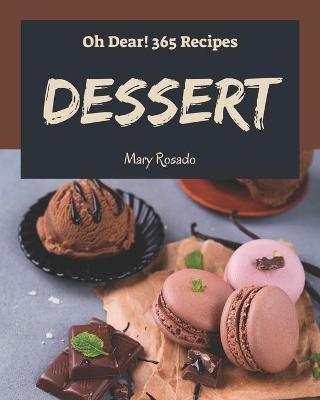 Book cover for Oh Dear! 365 Dessert Recipes