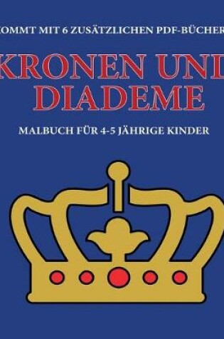 Cover of Malbuch für 4-5 jährige Kinder (Kronen und Diademe)