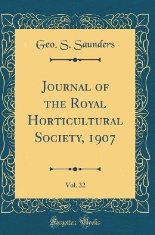 Cover of Journal of the Royal Horticultural Society, 1907, Vol. 32 (Classic Reprint)