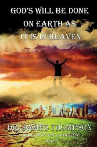 Cover of God's Will Be Done On Earth As It Is In Heaven