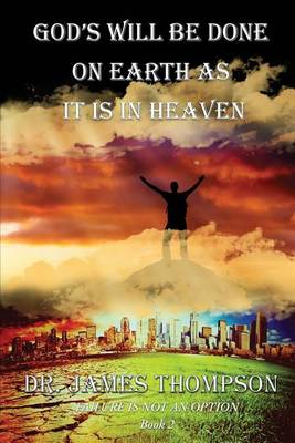 Book cover for God's Will Be Done On Earth As It Is In Heaven