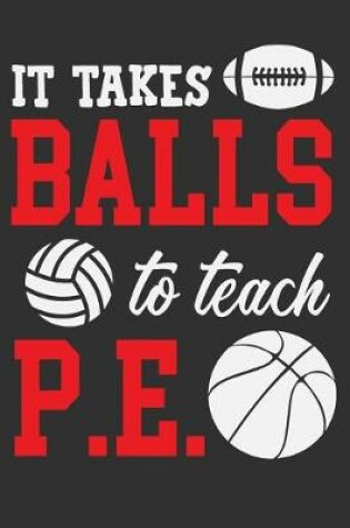 Cover of It Takes Balls To Teach P.E.