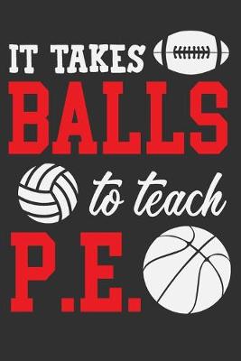 Book cover for It Takes Balls To Teach P.E.