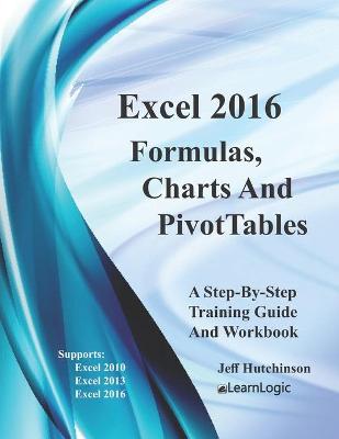 Cover of Excel 2016 Formulas, Charts And PivotTables