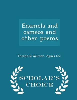Book cover for Enamels and Cameos and Other Poems - Scholar's Choice Edition