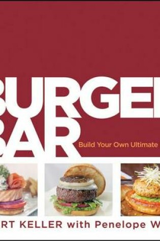 Cover of Burger Bar: Build Your Own Ultimate Burgers