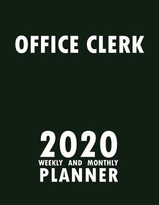 Book cover for Office Clerk 2020 Weekly and Monthly Planner