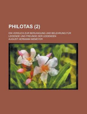 Book cover for Philotas; Ein Versuch Zur Beruhigung Und Belehrung Fur Leidende Und Freunde Der Leidenden (2)