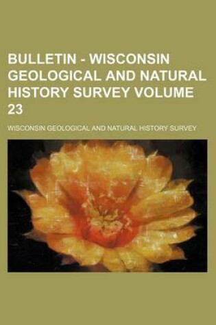 Cover of Bulletin - Wisconsin Geological and Natural History Survey Volume 23