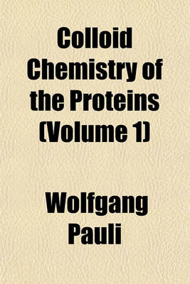 Book cover for Colloid Chemistry of the Proteins (Volume 1)