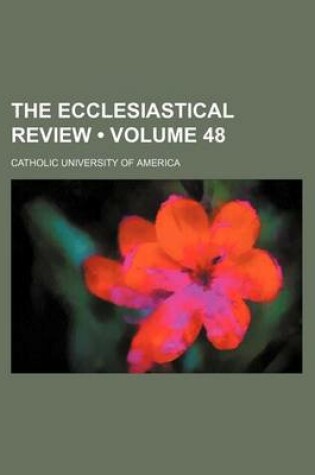 Cover of The Ecclesiastical Review (Volume 48)